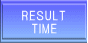 RESULT TIME